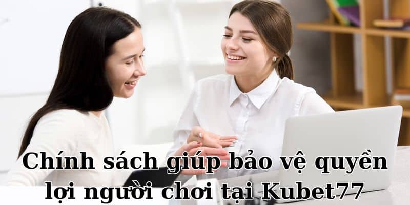 Chơi Có Trách Nhiệm Tại Kubet77 - Bảo Vệ Quyền Lợi Của Bạn