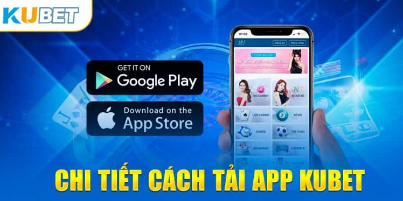 Tải App Kubet77 - Quy Trình Nhanh Chóng Và Chuẩn Xác