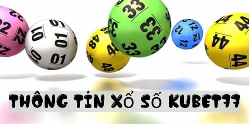 Xổ Số Kubet77 - Hướng Dẫn Chi Tiết Và Bí Quyết Thắng Lớn